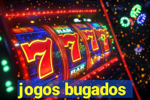 jogos bugados